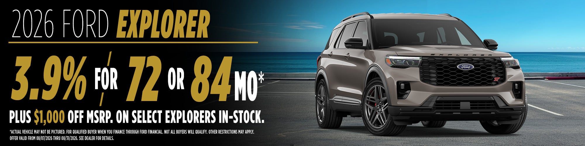 2026 Ford Explorer 3.9 % for 72 or 84 months Plus $1K Off